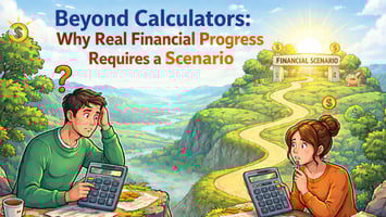 Beyond Calculators: Why Real Financial Progress Requires a Scenario